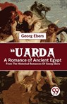 "Uarda A Romance Of Ancient Egypt From The Historical Romances Of Georg Ebers - Georg Ebers - 9789358017731