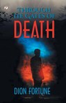 Through the Gates of Death - Dion Fortune - 9789358048957