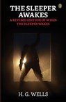 The Sleeper Awakes A Revised Edition Of "When The Sleeper Wakes" - H. G. Wells - 9789358051216