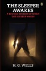 The Sleeper Awakes A Revised Edition Of "When The Sleeper Wakes" - H. G. Wells - 9789358051216