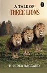 A Tale Of Three Lions - H. Rider Haggard - 9789358052510