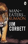 Man-eaters of Kumaon - Jim Corbett - 9789358560435