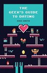 The Geek's Guide To Dating - Eric Smith - 9789358566802