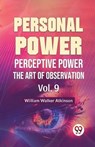 Personal Power Perceptive Power the Art of Observation - William Walker Atkinson - 9789358596731