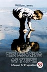 The Meaning of Truth a Sequel to 'Pragmatism' - William James - 9789358712407