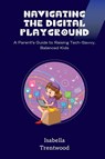 Navigating the Digital Playground - TRENTWOOD,  Isabella - 9789358814699