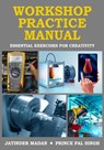 Workshop Practice Manual - Jatinder Madan ; Prince Pal Singh ; Tbd - 9789358915341