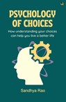 Psychology of Choices - Sandhya Rao - 9789358980929