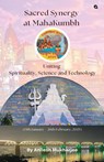 Sacred Synergy at MahaKumbh - Anilesh Mukherjee - 9789358989946