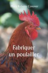 Fabriquer un poulailler - Mary Roberts Conover - 9789359255668