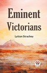 Eminent Victorians - Lytton Strachey - 9789359324418