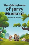 The Adventures of Jerry Muskrat - Thornton W. Burgess - 9789359325231