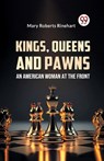Kings, Queens and Pawns an American Woman at the Front - Mary Roberts Rinehart - 9789359325460