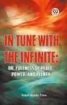 In Tune with the Infinite - Ralph Waldo Trine - 9789359394404
