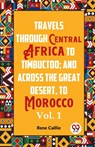 Travels Through Central Africa To Timbuctoo; And Across The Great Desert, To Morocco Vol. 1 - Rene Caillie - 9789359396415