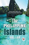 The Philippine Islands Vol.-44 - James Alexander Robertson - 9789359398945