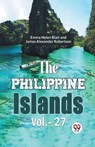 The Philippine Islands - James Alexander Robertson - 9789359399829