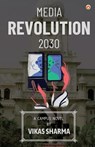 Media Revolution 2030 - Vikas Sharma - 9789359642826