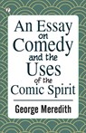 An Essay on Comedy and the Uses of the Comic Spirit - George Meredith - 9789359835976