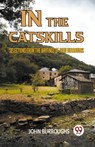 IN THE CATSKILLS SELECTIONS FROM THE WRITINGS OF JOHN BURROUGHS - Burroughs John - 9789359955896