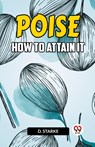 POISE HOW TO ATTAIN IT - D Starke - 9789359957326