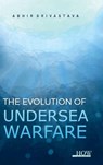 The Evolution of Undersea Warfare - Abhir Srivastava - 9789360093754