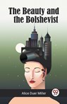 The Beauty and the Bolshevist (Edition2023) - Alice Duer Miller - 9789360460945