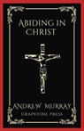 Abiding in Christ (Grapevine Press) - Andrew Murray ; Grapevine Press - 9789360512156