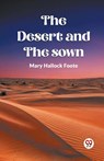 The Desert And The Sown - Mary Hallock Foote - 9789361151095