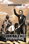 Cannibals All! Or, Slaves Without Masters - George Fitzhugh - 9789361151507