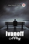Ivanoff A Play - Anton Pavlovich Chekhov - 9789361157844