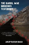 The Kargil War Surgeon's Testimony - Arup Ratan Basu - 9789361311185