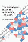 The Invasion Of India By Alexander The Great - John Watson Mccrindle - 9789361381072