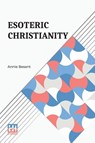 Esoteric Christianity - Annie Besant - 9789361381256