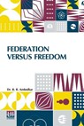 Federation Versus Freedom - B. R. Ambedkar - 9789361383885