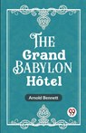 The Grand Babylon Hotel - Arnold Bennett - 9789361427565