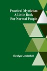 Practical Mysticism - Evelyn Underhill - 9789361470325