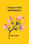 Prayers and Meditations - Bahá'U'Lláh - 9789361475467