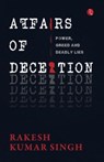 Affairs of Deception - Rakesh Kumar Singh - 9789361563515