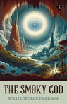 The Smoky God - Willis George Emerson - 9789361841736