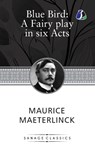 The Blue Bird - Maurice Maeterlinck - 9789362050106