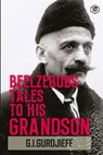 Beelzebub's Tales to His Grandson - Gurdjieff - 9789362056191