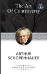 The Art Of Controversy Or The Art Of Being Right - Arthur Schopenhauer - 9789362056580