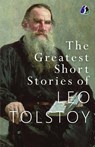 The Greatest Short Stories of Leo Tolstoy - Leo Tolstoy - 9789362058744