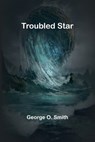 Troubled star - George O. Smith - 9789362091260