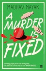 A Murder Is Fixed - Madhav Nayak - 9789362131911