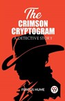 The Crimson Cryptogram A Detective Story - Fergus Hume - 9789362205780