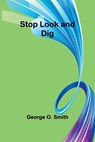 Stop Look and Dig - George O. Smith - 9789362513243