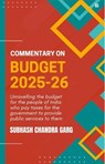 Commentary on Budget 2025-26 by Subhash Chandra Garg | Govt Expenditure, Taxation & Economy Analysis | For Exams 2025 UPSC, NABARD, JAIIB, RBI, SEBI & All Competitive Exams | Indian Economy - Subhash Chandra Garg - 9789362637376