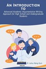 An Introduction to Advanced Academic Argumentative Writing Approach for High School and Undergraduate Students - Julius Nang Kum - 9789362692450